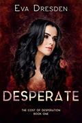 Read Desperate (Cost of Desperation Book 1), written by Eva Dresden