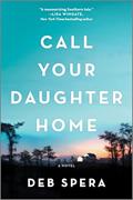 Read Call Your Daughter Home: A Novel, written by Deb Spera