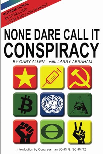 Read None Dare Call It Conspiracy, written by Gary Allen; Larry Abraham Read None Dare Call It Conspiracy, written by Gary Allen; Larry Abraham