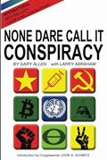 Read None Dare Call It Conspiracy, written by Gary Allen; Larry Abraham