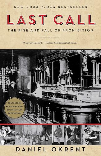 Read Last Call: The Rise and Fall of Prohibition, written by Daniel Okrent
