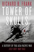 Read Tower of Skulls: A History of the Asia-Pacific War: July 1937-May 1942, written by Richard B. Frank