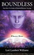 Read Boundless: Your How To Guide to Practical Remote Viewing - Phase One (A How To Series to Learn Controlled Remote Viewing Book 1), written by Lori Lambert Williams