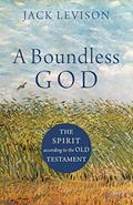 Read A Boundless God: The Spirit according to the Old Testament, written by Jack Levison