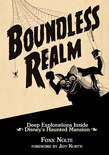 Read Boundless Realm: Deep Explorations Inside Disney's Haunted Mansion (Theme Park Design Book), written by Foxx Nolte Read Boundless Realm: Deep Explorations Inside Disney's Haunted Mansion (Theme Park Design Book), written by Foxx Nolte