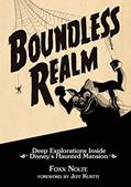 Read Boundless Realm: Deep Explorations Inside Disney's Haunted Mansion (Theme Park Design Book), written by Foxx Nolte