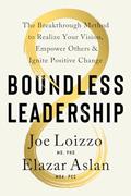 Read Boundless Leadership: The Breakthrough Method to Realize Your Vision, Empower Others, and Ignite Positive Change, written by Joe Loizzo; Elazar Aslan