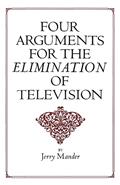 Read Four Arguments for the Elimination of Television, written by Jerry Mander