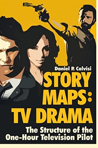 Read STORY MAPS: TV Drama: The Structure of the One-Hour Television Pilot, written by Daniel P. Calvisi Read STORY MAPS: TV Drama: The Structure of the One-Hour Television Pilot, written by Daniel P. Calvisi