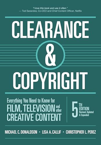 Read Clearance & Copyright: Everything You Need to Know for Film, Television, and Other Creative Content, written by Michael C. Donaldson; Lisa A. Callif; Christopher L. Perez
