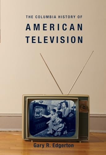 Read The Columbia History of American Television (Columbia Histories of Modern American Life), written by Gary Edgerton Read The Columbia History of American Television (Columbia Histories of Modern American Life), written by Gary Edgerton