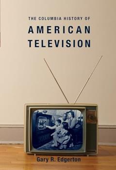 The Columbia History of American Television (Columbia Histories of Modern American Life), written by Gary Edgerton