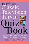 Read The TV Tidbits Classic Television Trivia Quiz Book, written by Craig Hamrick
