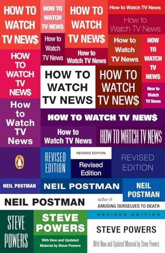 Read How to Watch TV News: Revised Edition, written by Neil Postman; Steve Powers Read How to Watch TV News: Revised Edition, written by Neil Postman; Steve Powers
