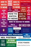 Read How to Watch TV News: Revised Edition, written by Neil Postman; Steve Powers