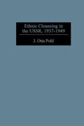 Read Ethnic Cleansing in the USSR, 1937-1949: (Contributions to the Study of World History), written by J. Otto Pohl