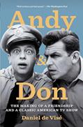 Read Andy and Don: The Making of a Friendship and a Classic American TV Show, written by Daniel de Visé Read Andy and Don: The Making of a Friendship and a Classic American TV Show, written by Daniel de Visé