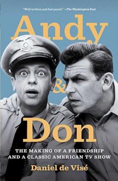 Andy and Don: The Making of a Friendship and a Classic American TV Show, written by Daniel de Visé