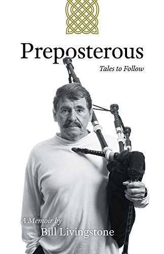 Read Preposterous - Tales to Follow: A Memoir by Bill Livingstone, written by Bill Livingstone Read Preposterous - Tales to Follow: A Memoir by Bill Livingstone, written by Bill Livingstone