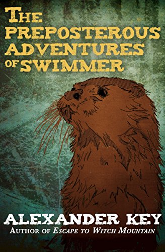 Read The Preposterous Adventures of Swimmer, written by Alexander Key