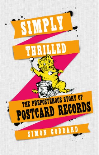 Read Simply Thrilled: The Preposterous Story of Postcard Records, written by Simon Goddard Read Simply Thrilled: The Preposterous Story of Postcard Records, written by Simon Goddard