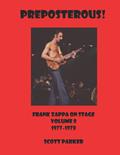 Read PREPOSTEROUS! Frank Zappa On Stage Volume 8 1977-1978, written by Scott Parker