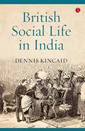 Read British Social Life In India, 1608-1937, written by Dennis Kincaid