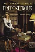 Read Preposterous: An Elizabeth Cromwell Mystery, written by Jennifer Mason
