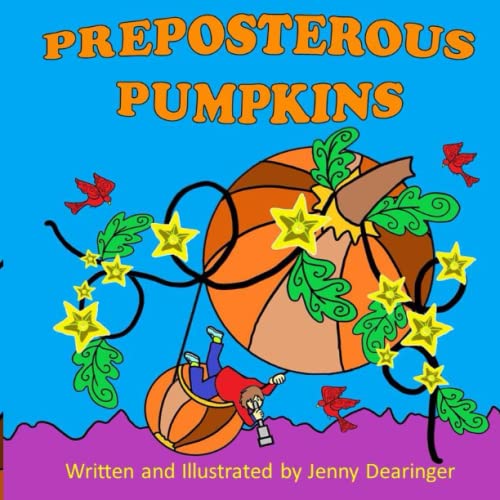 Read Preposterous Pumpkins, written by Jenifer Peters Dearinger Read Preposterous Pumpkins, written by Jenifer Peters Dearinger