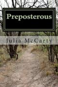 Read Preposterous: A True Story, written by Miss Julia B McCarty