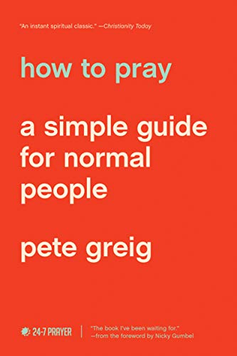 Read How to Pray: A Simple Guide for Normal People, written by Pete Greig Read How to Pray: A Simple Guide for Normal People, written by Pete Greig