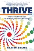 Read Thrive: The Facilitator's Guide to Radically Inclusive Meetings, written by Dr. Mark Smutny