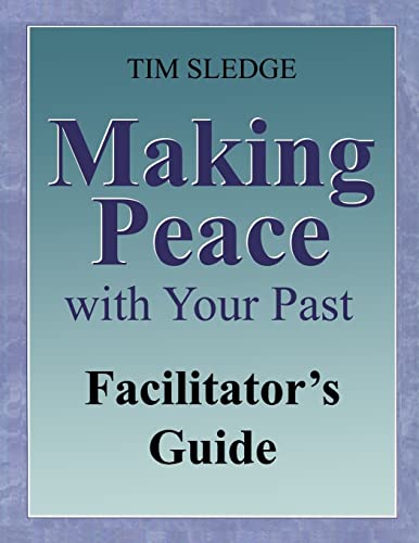 Read Making Peace with Your Past Facilitator's Guide, written by Tim Sledge; Tim Sledge Read Making Peace with Your Past Facilitator's Guide, written by Tim Sledge; Tim Sledge
