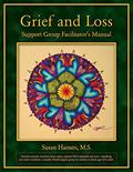 Read Grief and Loss Support Group Facilitator's Manual, written by Susan Hansen M.S. Read Grief and Loss Support Group Facilitator's Manual, written by Susan Hansen M.S.