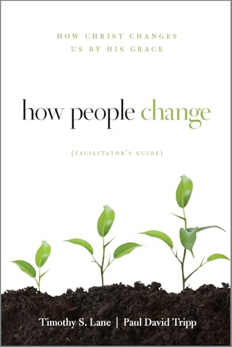 Read How People Change Facilitator's Guide: How Christ Changes Us by His Grace, written by Timothy S. Lane; Paul David Tripp