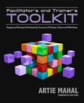 Read Facilitator's and Trainer's Toolkit: Engage and Energize Participants for Success in Meetings, Classes, and Workshops, written by Artie Mahal