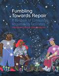 Read Fumbling Towards Repair: A Workbook for Community Accountability Facilitators, written by Mariame Kaba; Shira Hassan