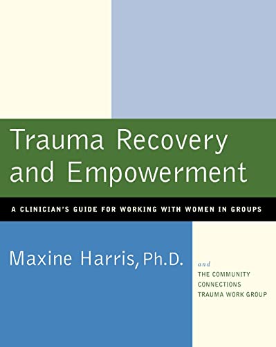Read Trauma Recovery and Empowerment: A Clinician's Guide for Working with Women in Groups, written by Maxine Harris Read Trauma Recovery and Empowerment: A Clinician's Guide for Working with Women in Groups, written by Maxine Harris