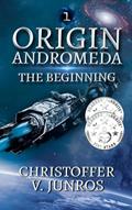 Read Origin Andromeda: The Beginning, a Science Fiction Adventure (Origin Series, book 1), written by Christoffer Vuolo Junros