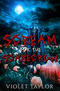 Read Scream for the Scarecrow: A Spicy Halloween Horror Short (Darkly Depraved Monsters), written by Violet Taylor