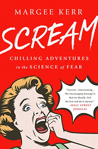 Read Scream: Chilling Adventures in the Science of Fear, written by Margee Kerr Read Scream: Chilling Adventures in the Science of Fear, written by Margee Kerr