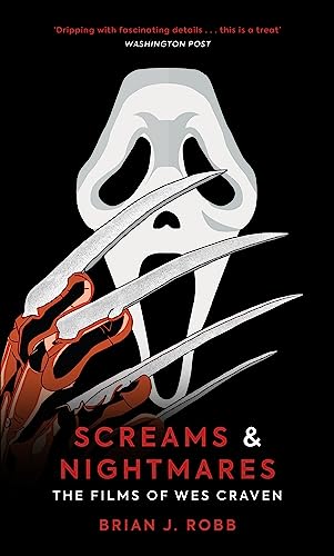 Read Screams & Nightmares: The Films of Wes Craven, written by Brian J. Robb Read Screams & Nightmares: The Films of Wes Craven, written by Brian J. Robb