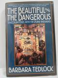 Read The Beautiful and the Dangerous: Dialogues with the Zuni Indians, written by Barbara Tedlock