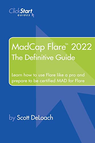 Read MadCap Flare 2022: The Definitive Guide, written by Scott DeLoach Read MadCap Flare 2022: The Definitive Guide, written by Scott DeLoach
