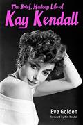 Read The Brief, Madcap Life of Kay Kendall, written by Eve Golden