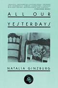 Read All Our Yesterdays, written by Natalia Ginzburg