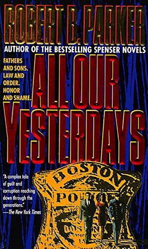 Read All Our Yesterdays, written by Robert B. Parker
