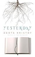 Read Yesterday (Dover Literature: Literary Fiction), written by Ágota Kristóf