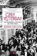 Read Only Yesterday: An Informal History of the 1920s (Harper Perennial Modern Classics), written by Frederick Lewis Allen Read Only Yesterday: An Informal History of the 1920s (Harper Perennial Modern Classics), written by Frederick Lewis Allen