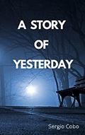 Read A Story of Yesterday, written by Sergio Cobo